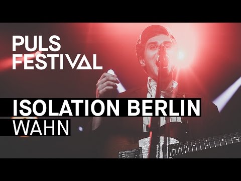 Isolation Berlin - Wahn (live beim PULS Festival 2016)