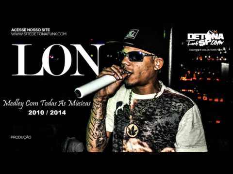 MC Lon - Medley Foda Com Todas As Músicas 2010/2014
