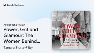 Power, Grit and Glamour: The Women Behind… by Tamara Sturtz-Filby · Audiobook preview