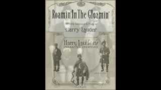 Sir Harry Lauder - Roaming in the Gloaming - vermutlich 1911