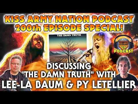 KISS ARMY NATION PODCAST Ep. 200 - Discussing the Damn Truth with Lee Baum and PY Letellier