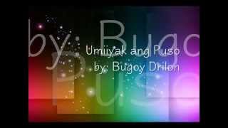 Umiiyak ang Puso by Bugoy Drilon