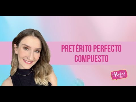 El Pretérito Perfecto Compuesto