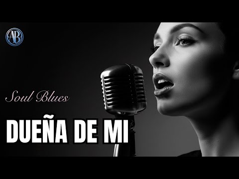 Dueña de Mi | Spanish Soul Blues | Amyra Blue