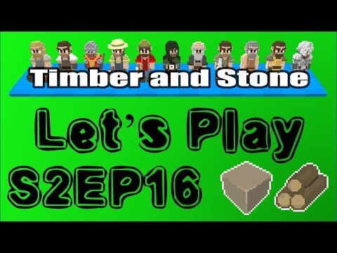 Timber and Stone S02E16 : Whats wrong at the moment!? [Let's Play 1.42]