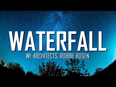 We Architects, Robbie Rosen - Waterfall (Lyrics) | Just Flexin'