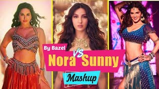 Nora Vs Sunny Mashup 2022 | Hottest Songs Nora Fatehi & Sunny Leone - Bazel Awan