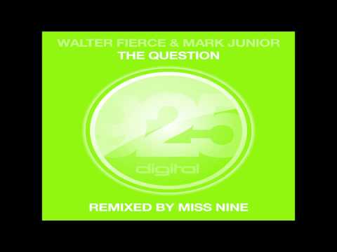Walter Fierce & Mark Junior - The Question (Miss Nine Remix) [925 Music]