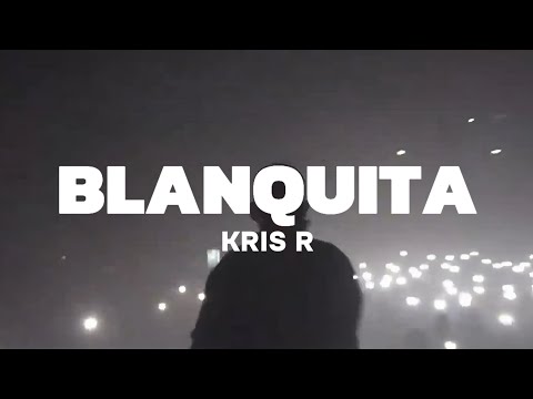 KRIS R - BLANQUITA (Letra/Lyrics)