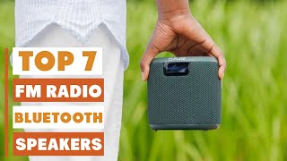 Top 7 Bluetooth Speakers with FM Radio for Outdoor Use