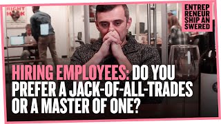Hiring Employees: Do You Prefer a Jack of All Trades or a Master of One?
