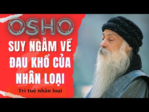 (Buổi tối) OSHO: Suy ngẫm về ĐAU KHỔ của nhân loại