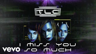 TLC - I Miss You So Much (Official Audio)