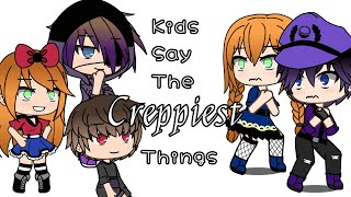 Kids Say The Creepiest Things ll Afton Family ll Original [OLD]