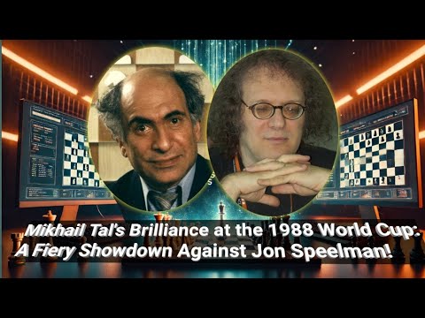 Mikhail Tal's Brilliance at the 1988 World Cup: A Fiery Showdown Against Jon Speelman!