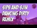 Sips and Sjin Dancing Dirty Remix 