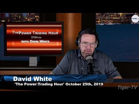 October 25th, The Power Trading Hour with David White on TFNN - 2019