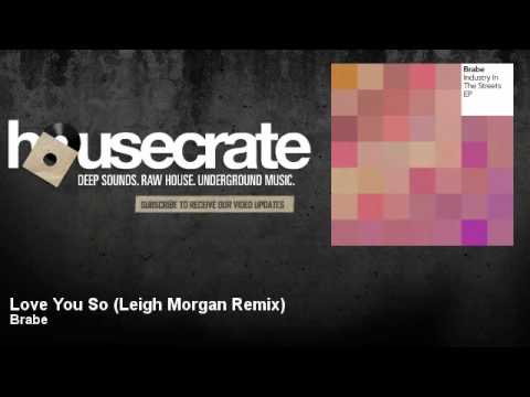 Brabe - Love You So - Leigh Morgan Remix - HouseCrate