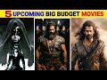 Top 5 Upcoming BIG BUDGET Pan Indian Movies 2024-2025 | Upcoming Biggest Pan Indian Movies