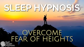How to Overcome Fear of Heights Hypnosis NLP Fast Phobia Cure Sleep Meditation for Fear and Anxiety