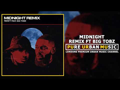 Nizzy ft Big Tobz - Midnight (Remix) | Pure Urban Music