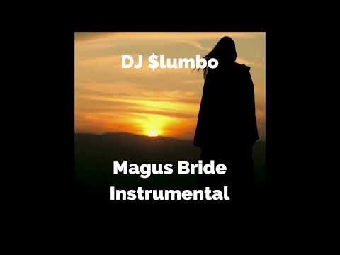 DJ $lumbo - Magus Bride Instrumental