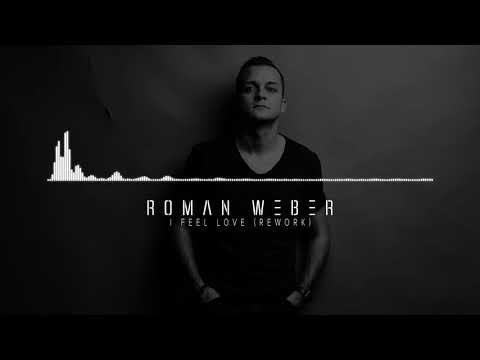 Roman Weber - I Feel Love (Rework)