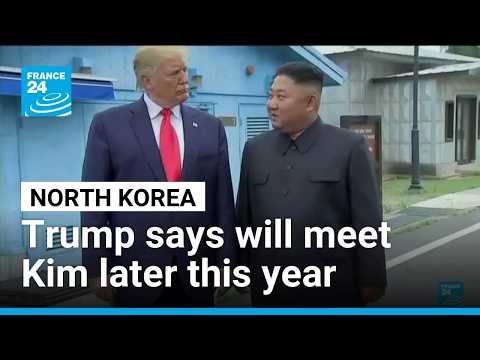 Trump says will meet North Korea's Kim later this year