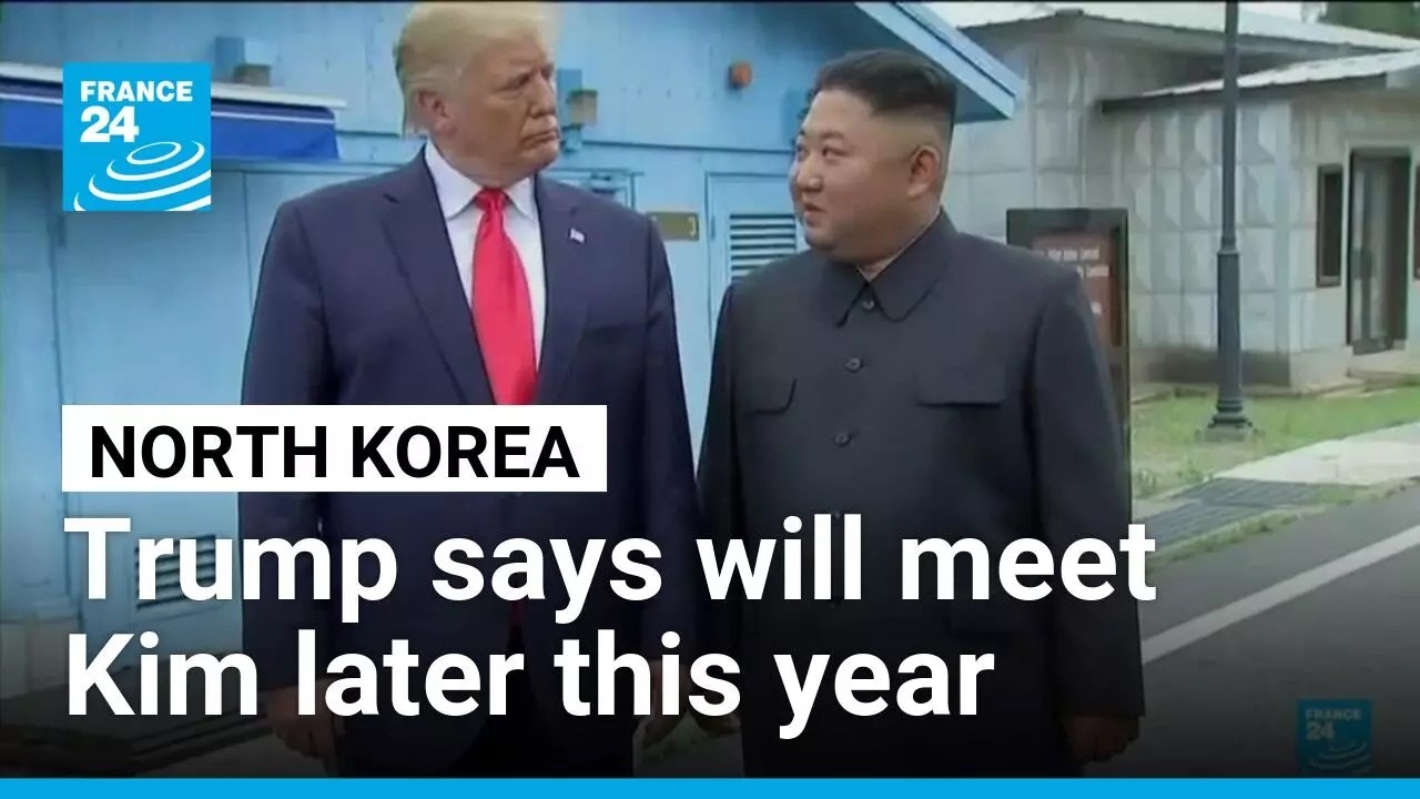 Trump says will meet North Korea's Kim later this year • FRANCE 24 English