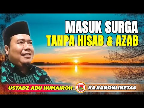 RAHASIA MASUK SURGA TANPA HISAB DAN AZAB/USTADZ ABU HUMAIROH @KajianOnline744