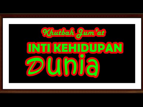 Khutbah Jumat Inti Kehidupan Dunia