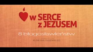 Osiem błogosławieństw, wprowadzenie - ks. Michał Olszewski SCJ