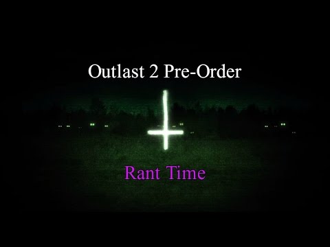 So... I Can't Play Outlast 2 Yet - Rant Time