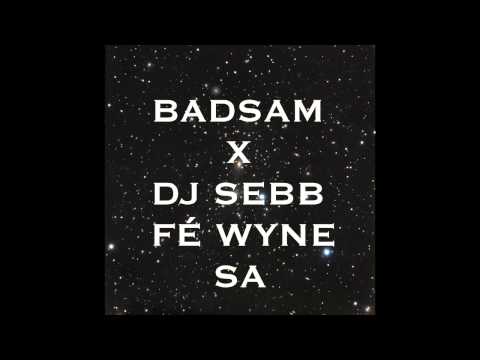 Badsam   Fé Wyne sa   Dj Sebb Prod 2014