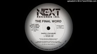 THE FINAL WORD - DANCE 2 THE MUSIC (THAT CLUB)