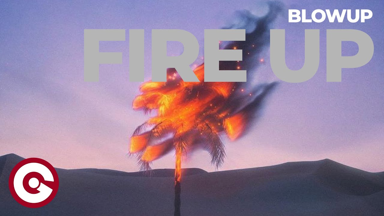 BLOWUP - Fire Up (Official Visual)