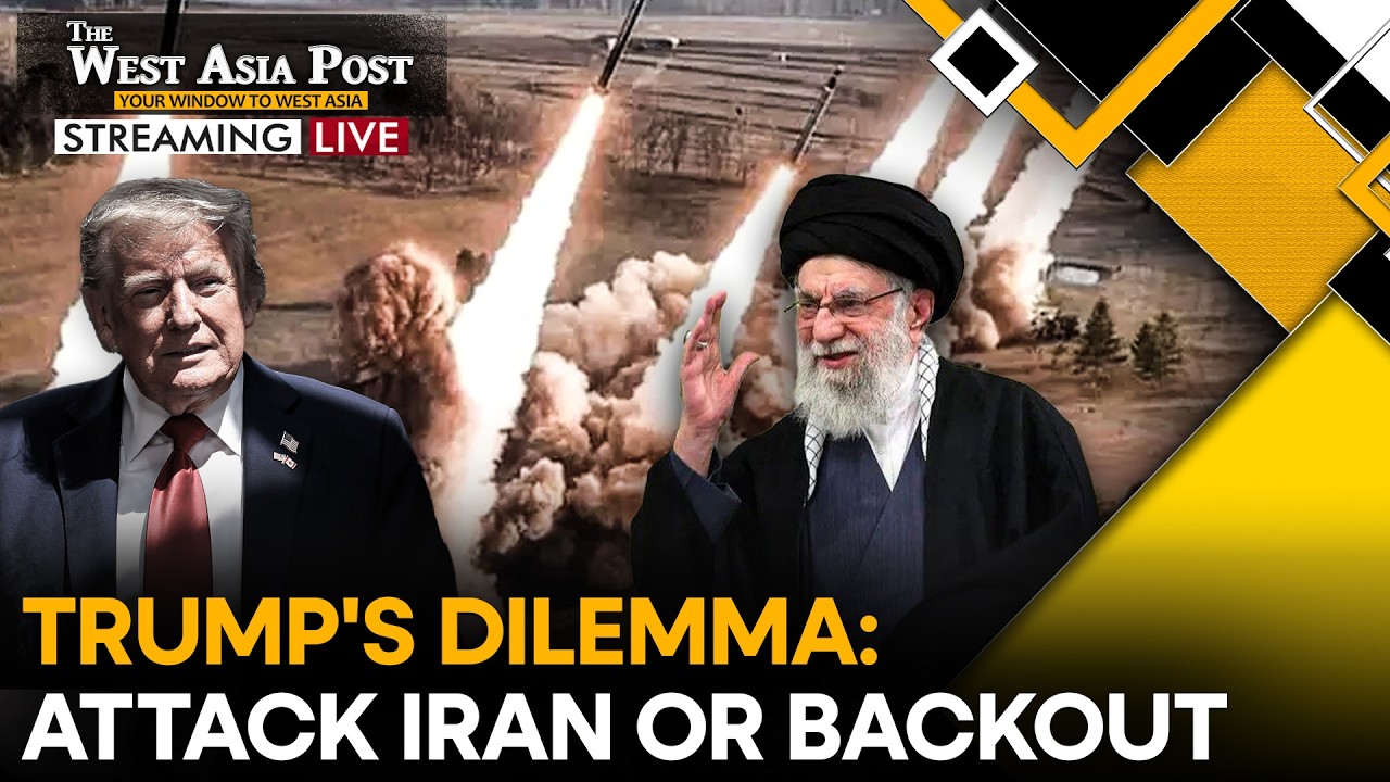 US vs Iran: Trump's Dilemma: Attack Iran or Backout | The West Asia Post LIVE
