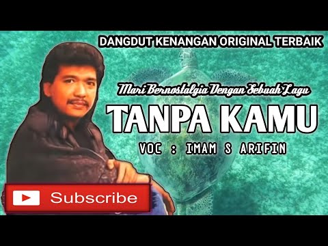 TANPA KAMU - IMAM S ARIFIN - LAGU  DANGDUT KENANGAN ORIGINAL - VIDEO LIRIK