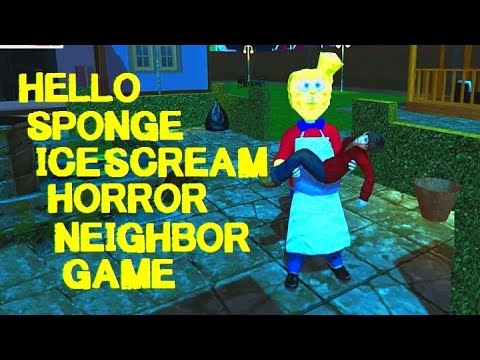 Hello Sponge Ice Scream - Horror Neighbor Game Android Gameplay