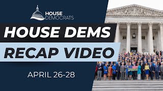 House Dems Recap Video | April 26-28