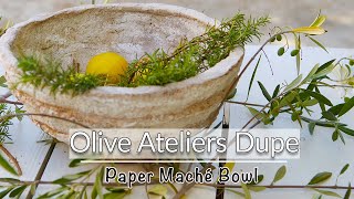Olive Ateliers inspired DIY | Paper Mâché Bowl | High End on a Budget