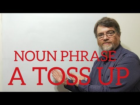 English Tutor Nick P Noun Phrase (80) A Toss up