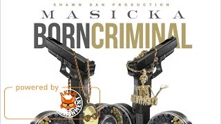 Masicka - Born Criminal (Raw) January 2017