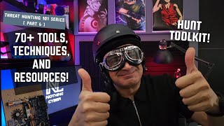 Cyber Threat Hunt 101: Part 6 - 70+ Tools, Techniques, and Resources!