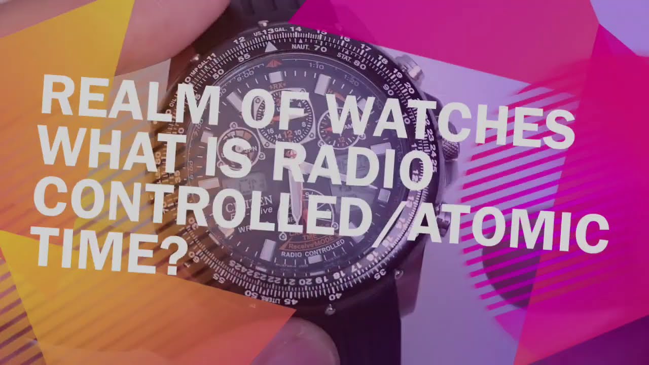 What is a RADIO CONTROLLED Watch? ATOMIC TIME EXPLAINED!!