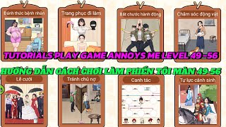 TUTORIALS PLAY GAME ANNOYS ME LEVELS 49-56 | HƯỚNG DẪN CÁCH CHƠI GAME LÀM PHIỀN TÔI MÀN 49-56 CỰC DỄ