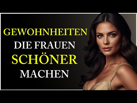 Die 10 GEWOHNHEITEN, Die REIFE Frauen ZEITLOS Schön Machen