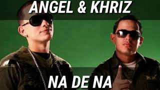 NA DE NA - ANGEL &amp; KHRIZ