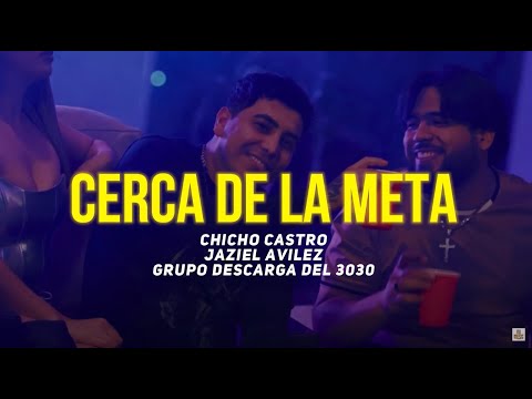 Cerca de la Meta (Letra) - Chicho Castro, Jaziel Avilez & Grupo Descarga del 3030