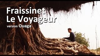 Nicolas FRAiSSiNET - Le Voyageur ( Clip Ouaga )